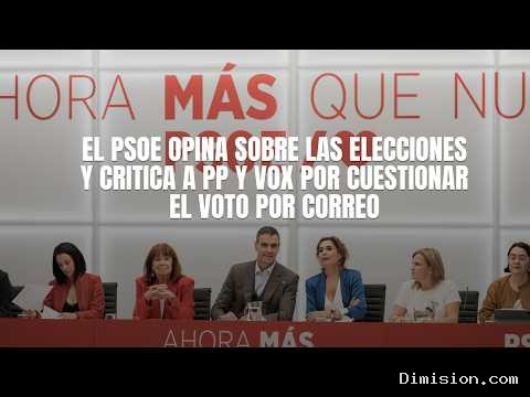 [The Objective] (octubre 5, 2026) El Psoe opina sobre las Elecciones y critica a PP y Vox por cuestionar el Voto por Correo